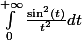 \int_0^{+\infty} \frac{\sin^2(t)}{t^2}dt